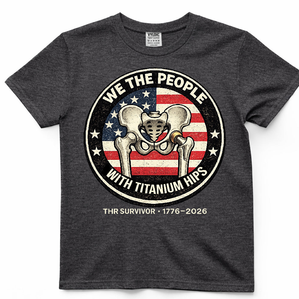 We The People With Titanium Hips Shirt