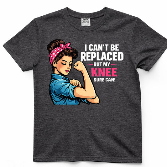 I Can't Be Replaced But My Knee Sure Can Shirt — Rosie Edition