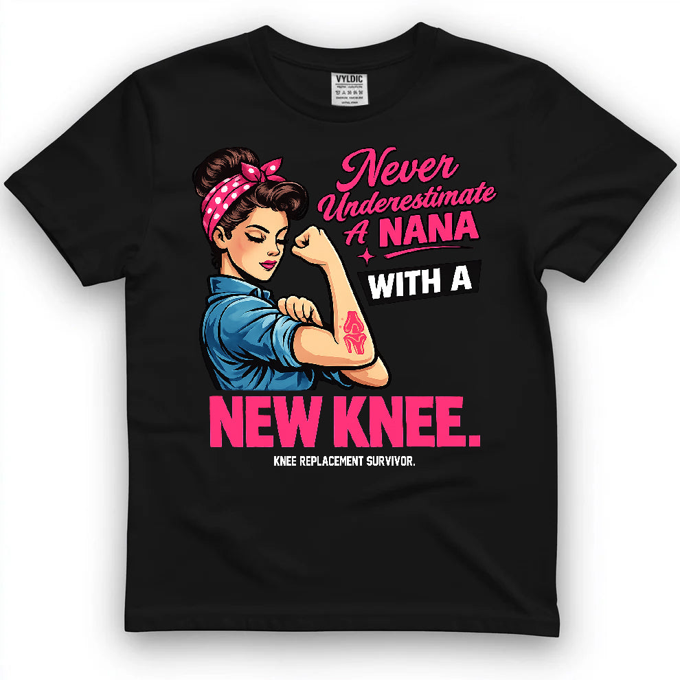 Never Underestimate A Nana With A New Knee Shirt