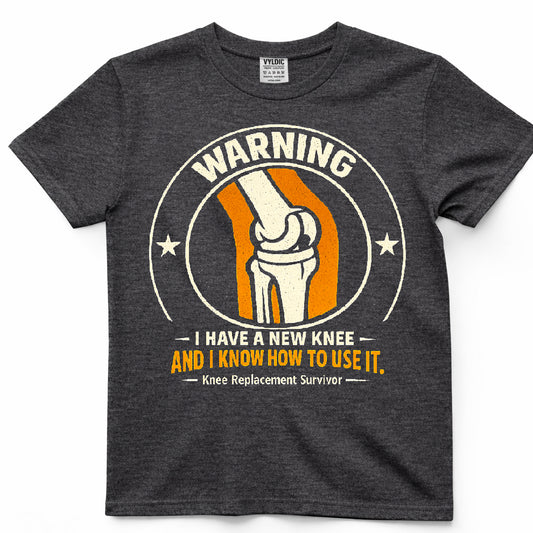 Warning I Have A New Knee Shirt