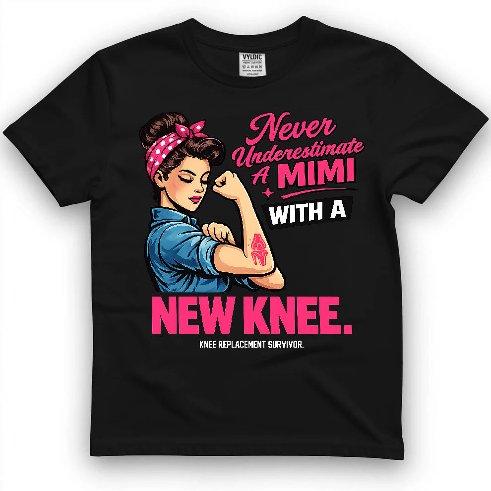 Never Underestimate A Mimi With A New Knee Shirt