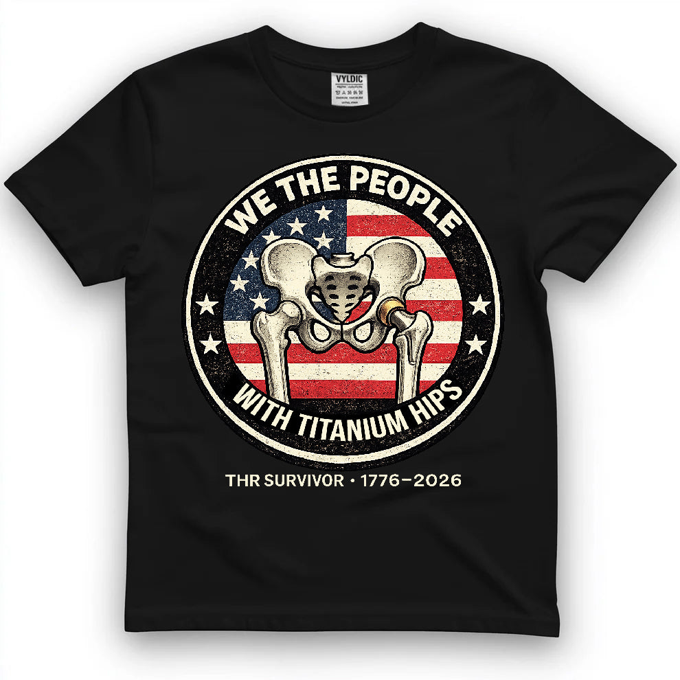 We The People With Titanium Hips Shirt