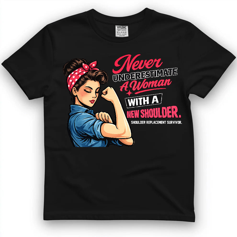Never Underestimate A Woman With A New Shoulder Shirt