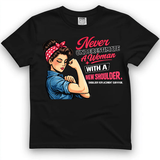 Never Underestimate A Woman With A New Shoulder Shirt