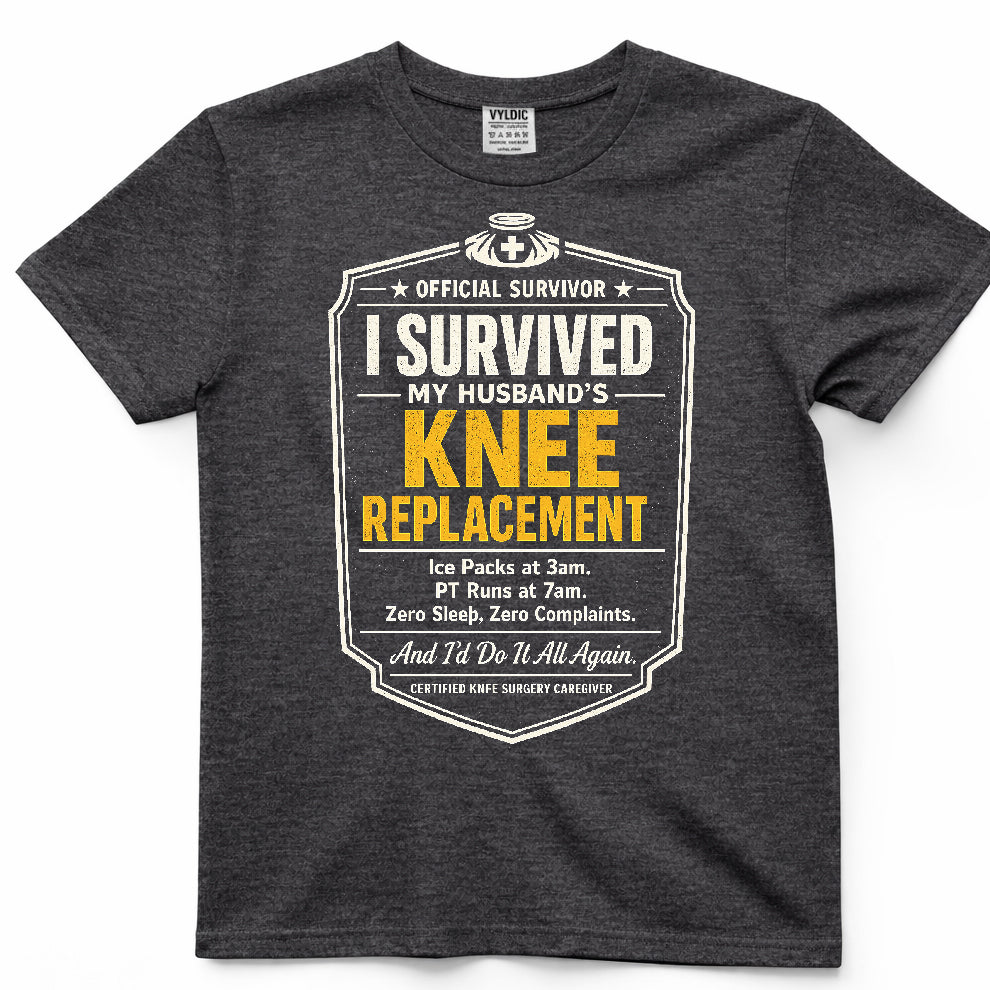 I Survived My Husbands Knee Replacement Shirt