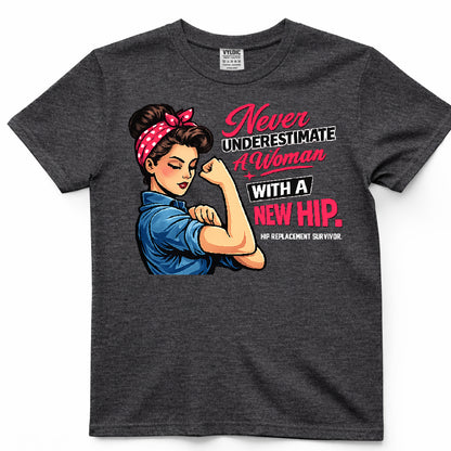 Never Underestimate A Woman With A New Hip Shirt