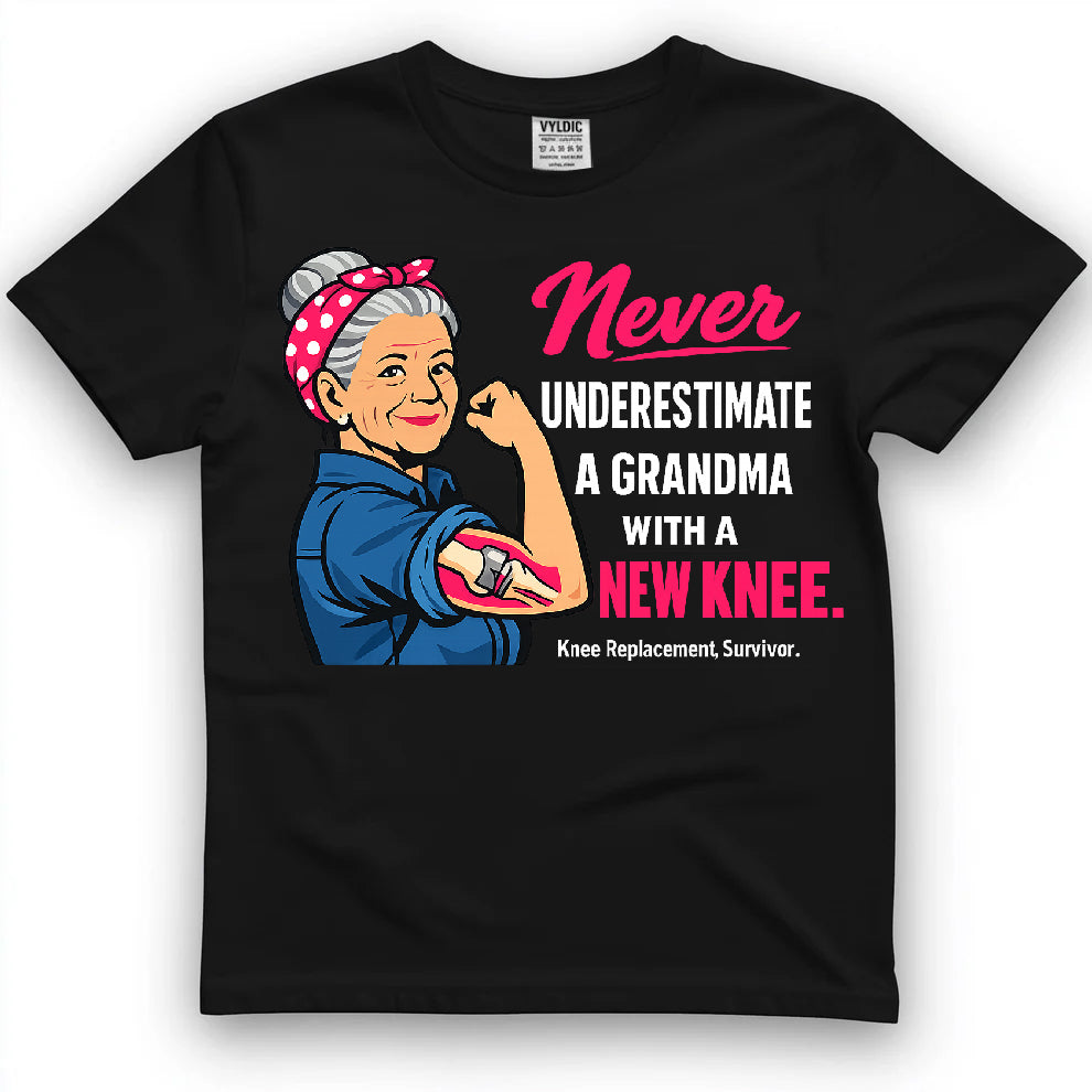 Never Underestimate A Grandma With A New Knee Shirt