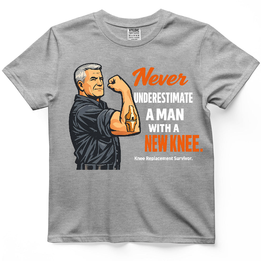 Never Underestimate A Man With A New Knee Shirt