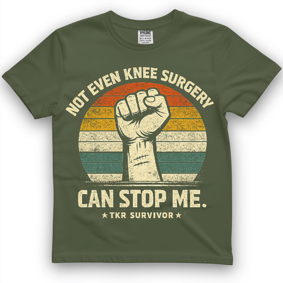 Not Even Knee Surgery Can Stop Me Shirt