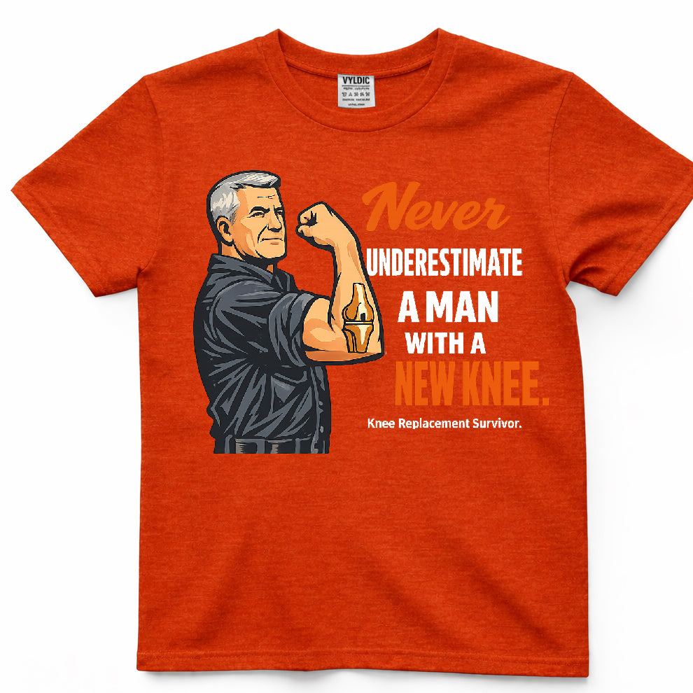 Never Underestimate A Man With A New Knee Shirt