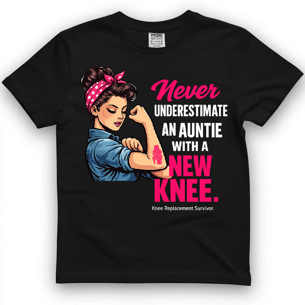 Never Underestimate An Auntie With A New Knee Shirt