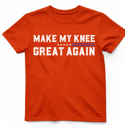 Make My Knee Great Again T-Shirt