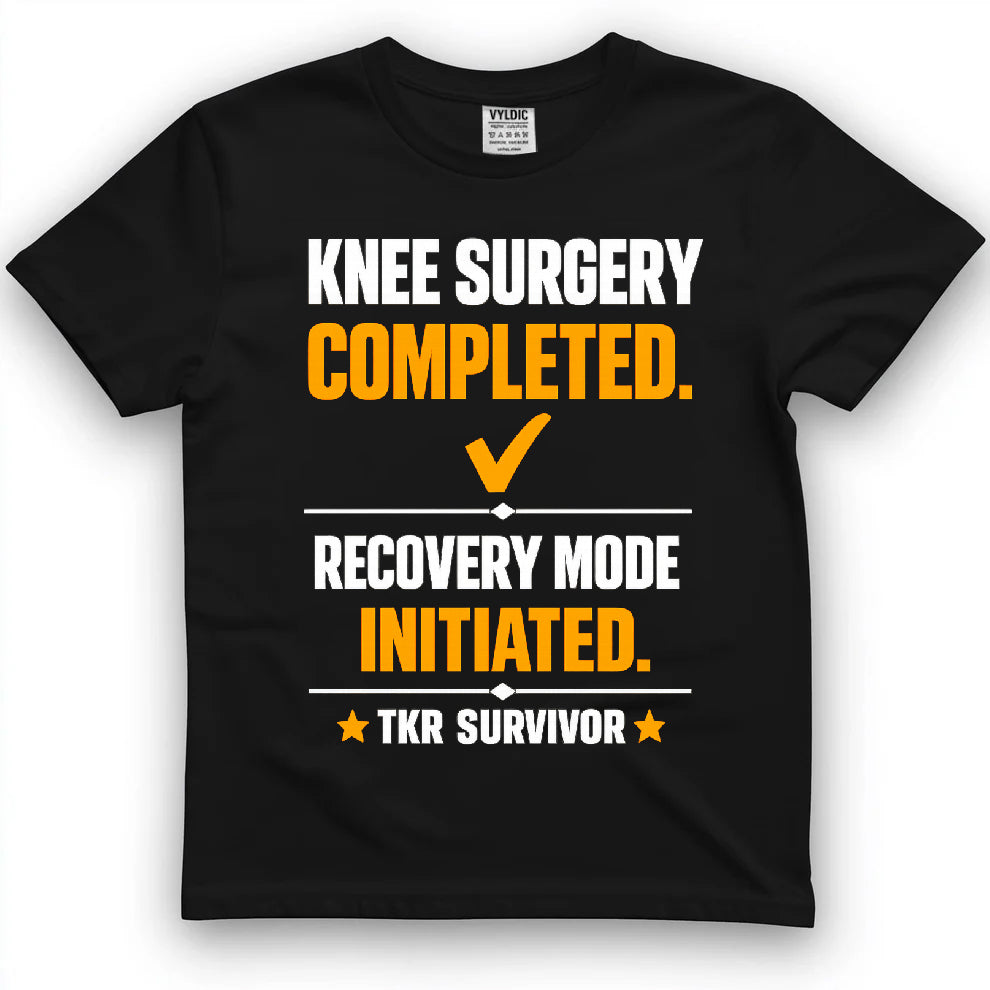 Knee Surgery Completed Recovery Mode Shirt