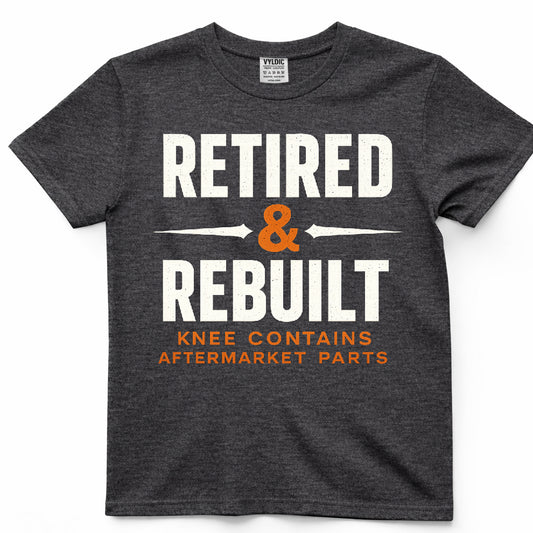 Retired & Rebuilt Shirt