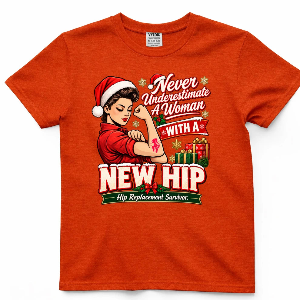 Never Underestimate A Woman With A New Hip Christmas Shirt