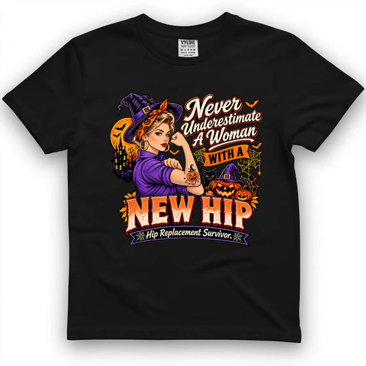 Never Underestimate A Woman With A New Hip Halloween Shirt