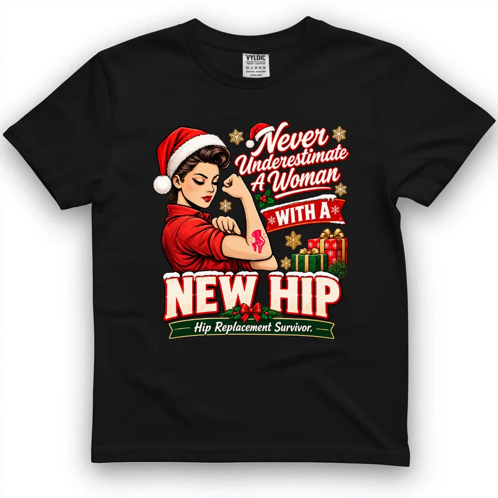 Never Underestimate A Woman With A New Hip Christmas Shirt