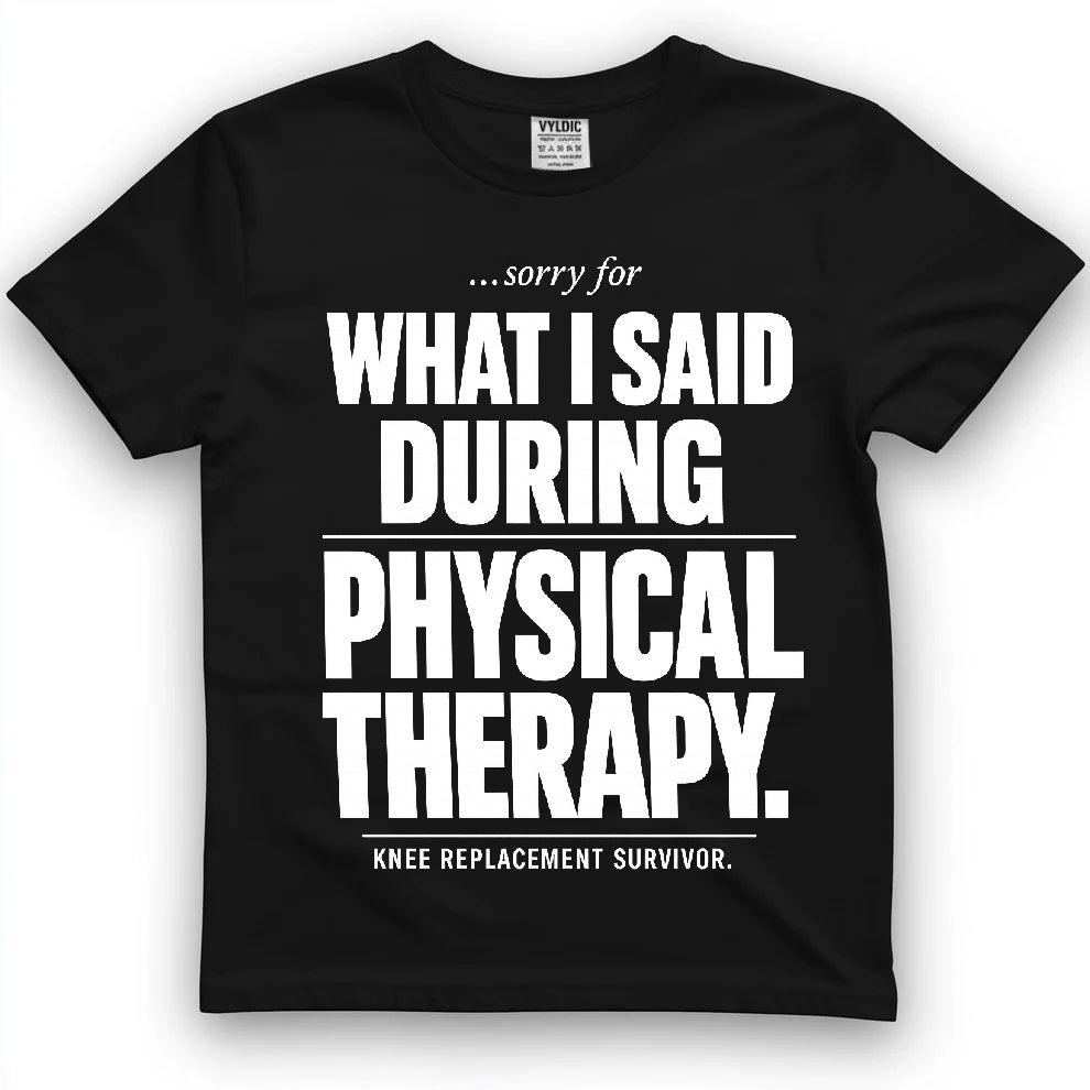 Sorry For What I Said Shirt