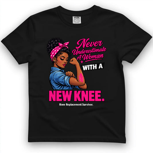 Never Underestimate A Women With A New Knee Shirt
