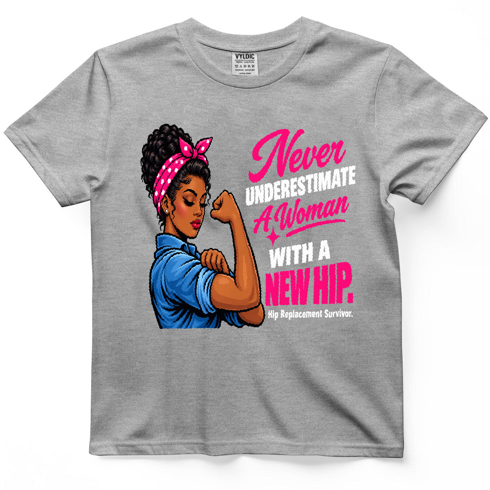 Never Underestimate A Woman With A New Hip Shirt