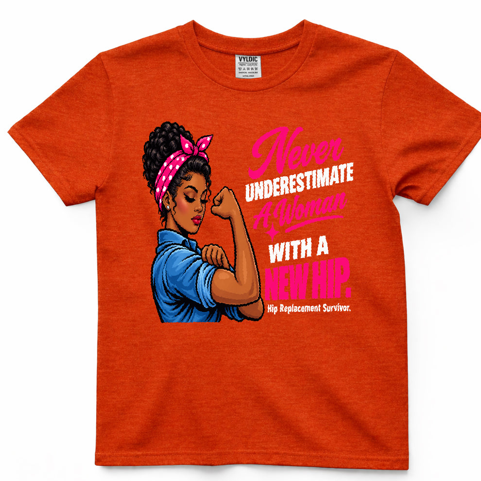 Never Underestimate A Woman With A New Hip Shirt