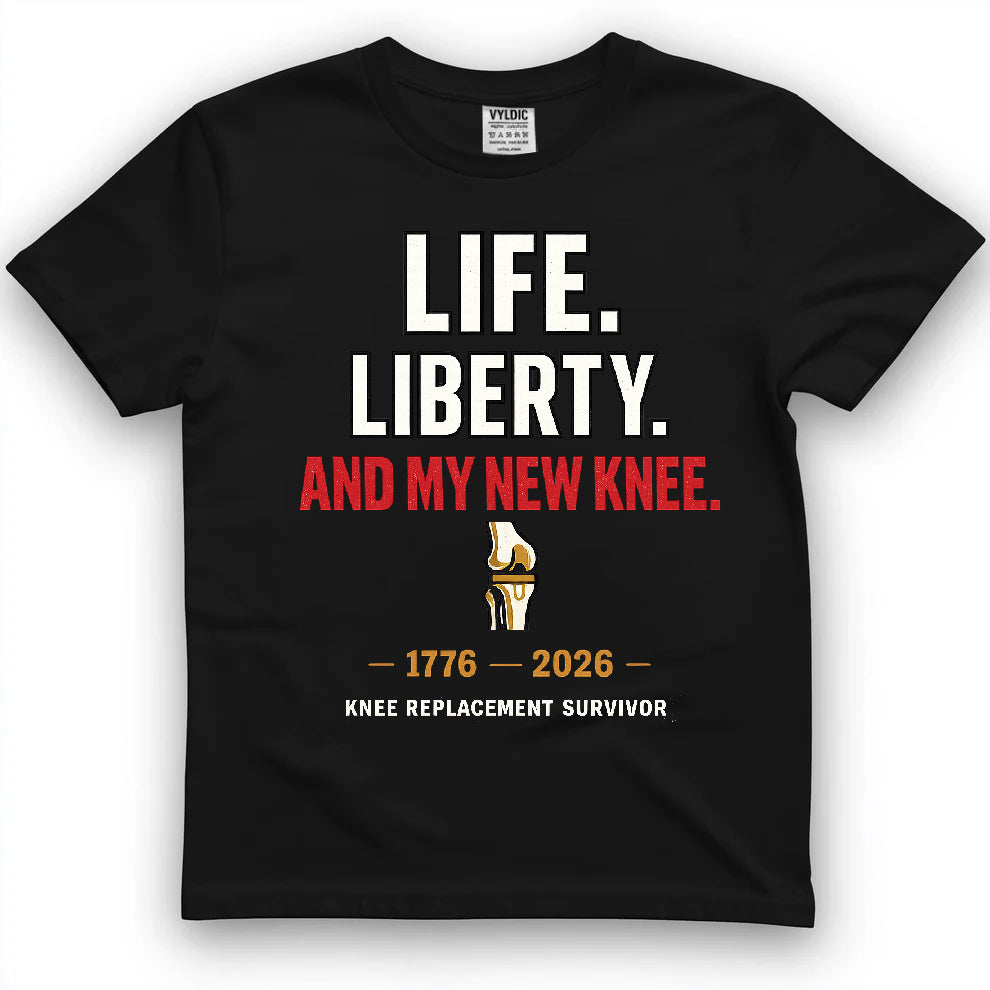 Life Liberty And My New Knee Shirt