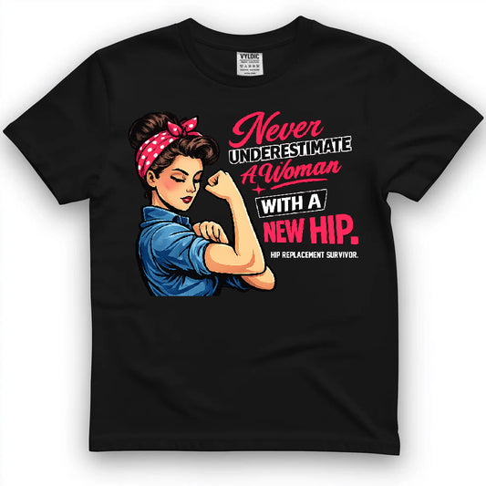 Never Underestimate A Woman With A New Hip Shirt