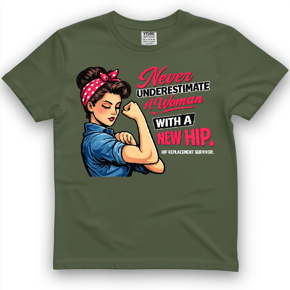 Never Underestimate A Woman With A New Hip Shirt