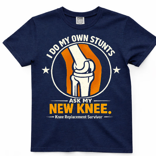 I Do My Own Stunts Ask My New Knee Shirt
